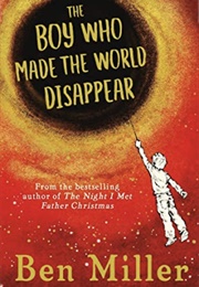 The Boy Who Made the World Disappear (Ben Miller)