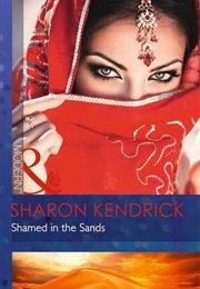 Shamed in the Sands (Sharon Kendrick)