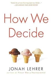How We Decide (Jonah Lehrer)