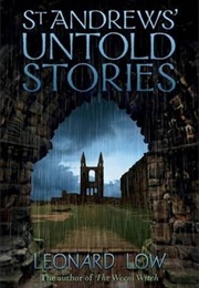 St Andrews' Untold Stories (Leonard Low)