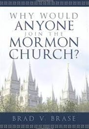 Why Would Anyone Join the Mormon Church (Brase)