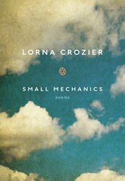 Small Mechanics (Lorna Crozier)