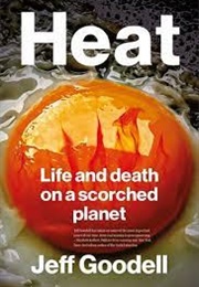 Heat: Life and Death on a Scorched Planet (Jeff Goodell)