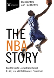 The NBA Story: How the Sports League Slam-Dunked Its Way Into a Global Business Powerhouse (Rich Mintzer ,  Eric Mintzer)