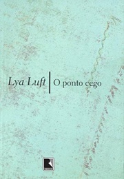 O Ponto Cego (Lya Luft)
