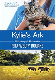 Kylie's Ark: The Making of a Veterinarian (Rita Welty Bourke)