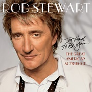 It Had to Be You… the Great American Songbook (Rod Stewart, 2002)