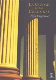La Ciudad De Las Columnas (Alejo Carpentier)