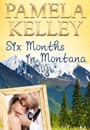 Six Months in Montana (Pamela M. Kelley)