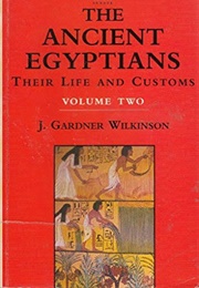 The Ancient Egyptians Their Life and Customs Vol.2 (J. Gardner Wilkinson)