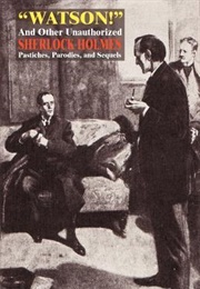 Watson! and Other Unauthorized Sherlock Holmes Pastiches, Parodies, and Sequels (A.E. Dingle)