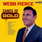 Sands of Gold - Webb Pierce
