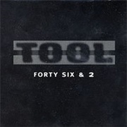 "Forty Six & 2" by Tool