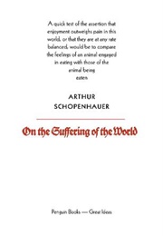 On the Suffering of the World (Arthur Schopenhauer)