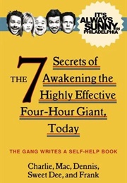 It's Always Sunny in Philadelphia: The 7 Secrets of Awakening the Highly Effective Four-Hour Giant, (2015)