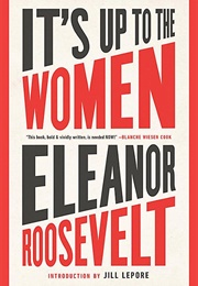 It&#39;s Up to the Women (Eleanor Roosevelt)