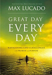 Great Day Every Day (Max Lucado)