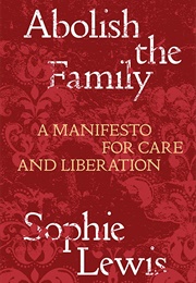 Abolish the Family (Sophie Lewis)