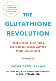The Glutathione Revolution (Dr. Nayan Patel)