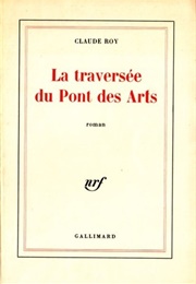 La Traversée Du Pont Des Arts (Claude Roy)
