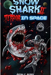 Snow Shark 2: Terror in Space (Brian G. Berry)