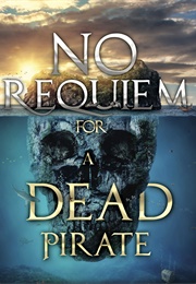No Requiem for a Dead Pirate (Martha Bertrand)