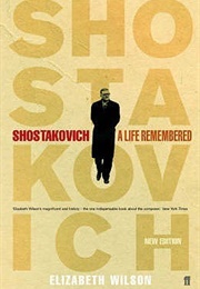 Shostakovich: A Life Remembered (Elizabeth Wilson)