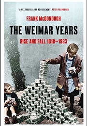The Weimar Years: Rise and Fall 1918-1933 (Frank Mcdonough)
