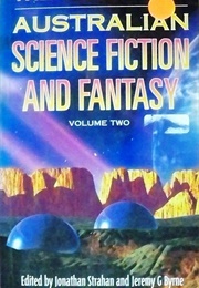 The Year's Best Australian Science Fiction and Fantasy, Volume Two (Jonathan Strahan (Ed.) and Jeremy G. Byrne (Ed.))