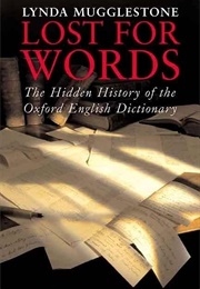 Lost for Words: The Hidden History of the Oxford English Dictionary (Lynda Mugglestone)