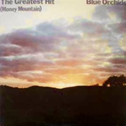 Blue Orchids- The Greatest Hit (Money Mountain)
