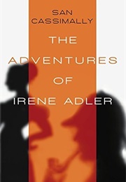 The Adventures of Irene Adler (San Cassimally)