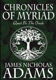 Chronicles of Myriad: Quest for the Oracle (James Nicholas Adams)