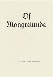 Of Mongrelitude (Julian T. Brolaski)