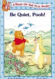 Be Quiet, Pooh! – a Winnie the Pooh First Reader (Isabel Gaines)