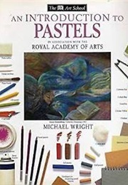 An Introduction to Pastels (Michael Wright)