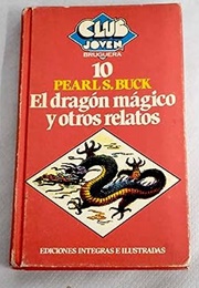 El Dragón Mágico Y Otros Relatos (Pearl S. Buck)