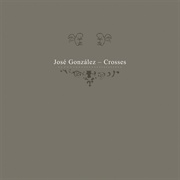 Crosses  - Jose  Gonzalez