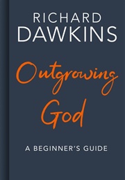 Outgrowing God: A Beginner&#39;s Guide to Atheism (Richard Dawkins)