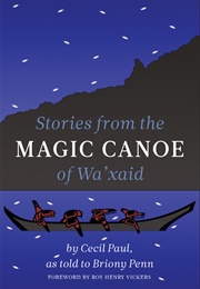 Stories From the Magic Canoe of Wa&#39;xaid (Cecil Paul)