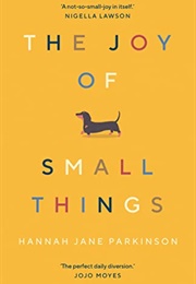 The Joy of Small Things (Hannah Jane Parkinson)
