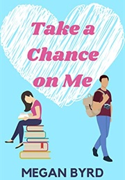 Take a Chance on Me (Megan Byrd)