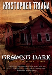 Growing Dark (Kristopher Triana)