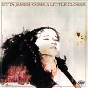 Come a Little Closer (Etta James, 1974)