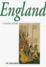 England: A Concise History [1995 Recension] (F.E. Halliday Et Al.)