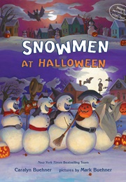 Snowmen at Halloween (Caralyn Buehner)