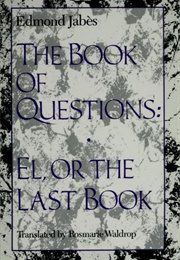 The Book of Questions - El, or the Last Book (Edmond Jabès)