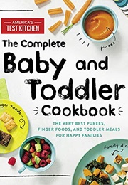 The Complete Baby and Toddler Cookbook (America's Test Kitchen)