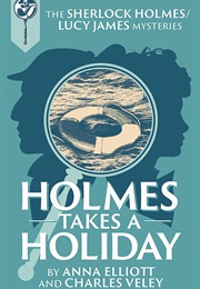 Holmes Takes a Holiday (Anna Elliott)