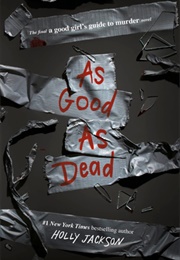 As Good as Dead (A Good Girl&#39;s Guide to Murder 3) (Holly Jackson)